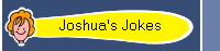 Joshua's Jokes