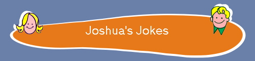 Joshua's Jokes